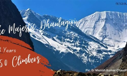 The Majestic Dhaulagiri: A Saga of 63 Years and 550 Climbers