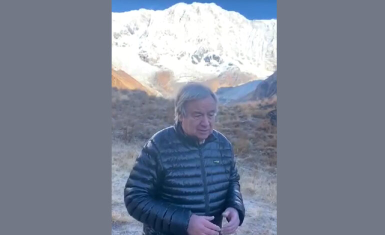 Guterres Urges to Visit Nepal Himalayas for Climate Impact